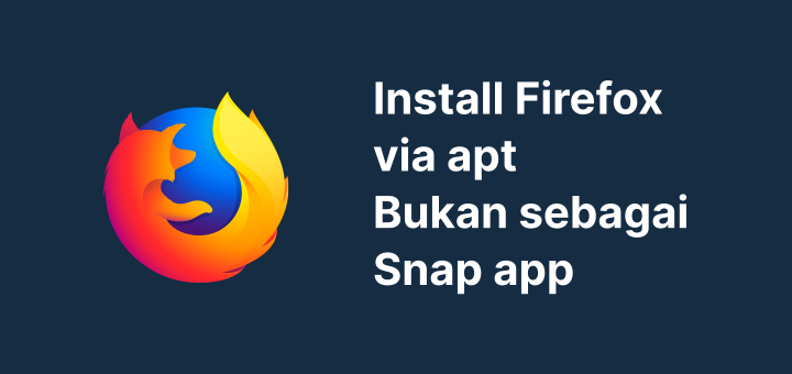 install-firefox-via-apt-bukan-snap-di-ubuntu-22-04-linux-open-source