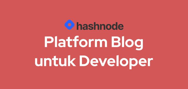 Hashnode, Platform Blog untuk Developer dan Tech Writer