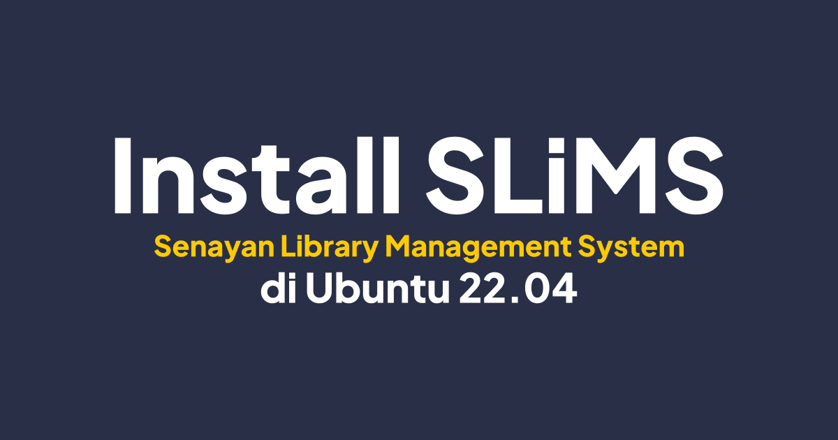 Cara Install SLiMS (Senayan Library Management System) di Ubuntu 22.04