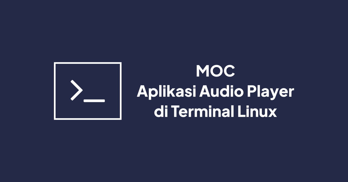 MOC (Music on Console): Aplikasi Audio Player di Terminal Linux