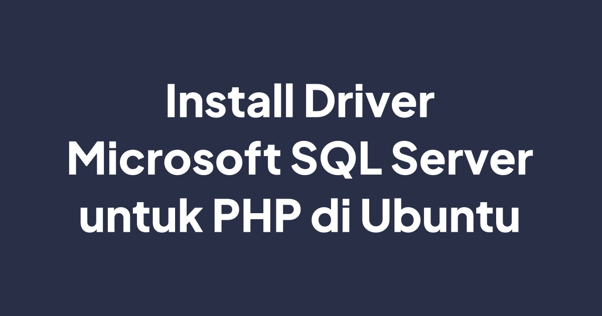Install Driver SQL Server untuk PHP di Ubuntu