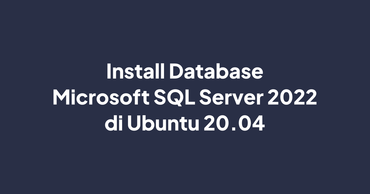 Cara Install Server 2022 (16.x) di Ubuntu 20.04