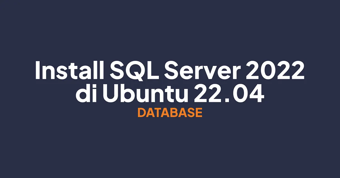 Cara Install SQL Server 2022 di Ubuntu 22.04
